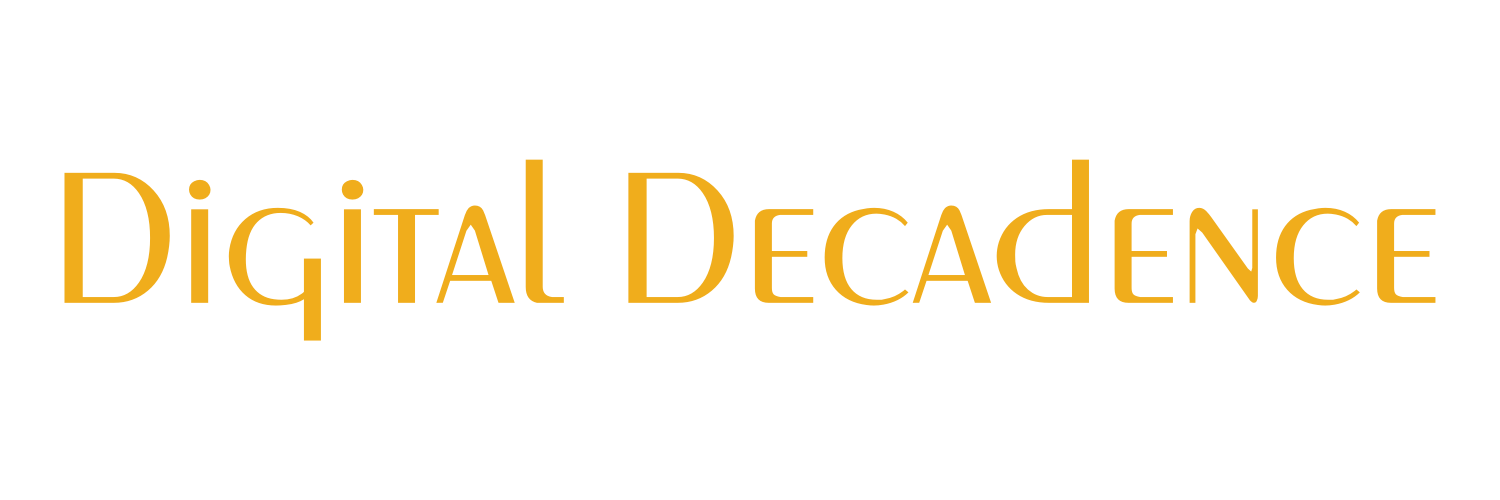 Digital Decadence